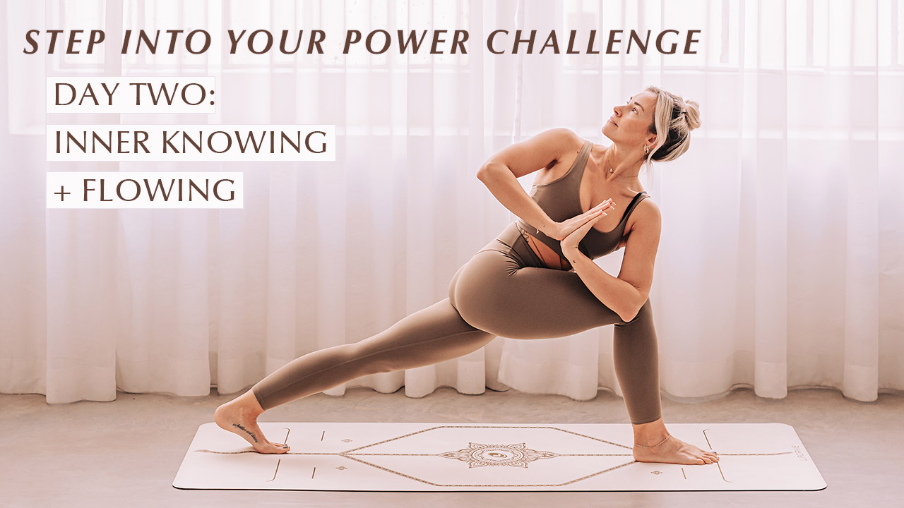step into your power, day 2: inner knowing & flowing
