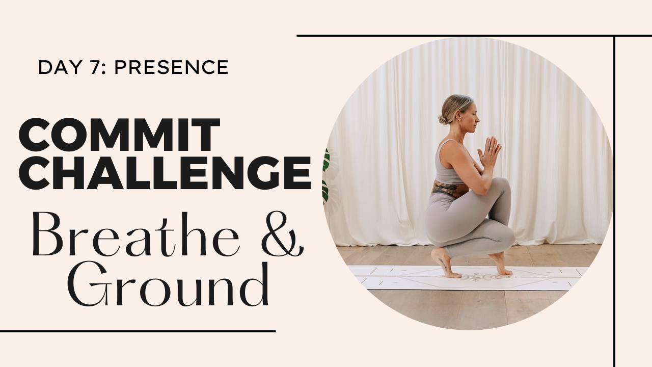 yoga for presence | commit challenge, day 7