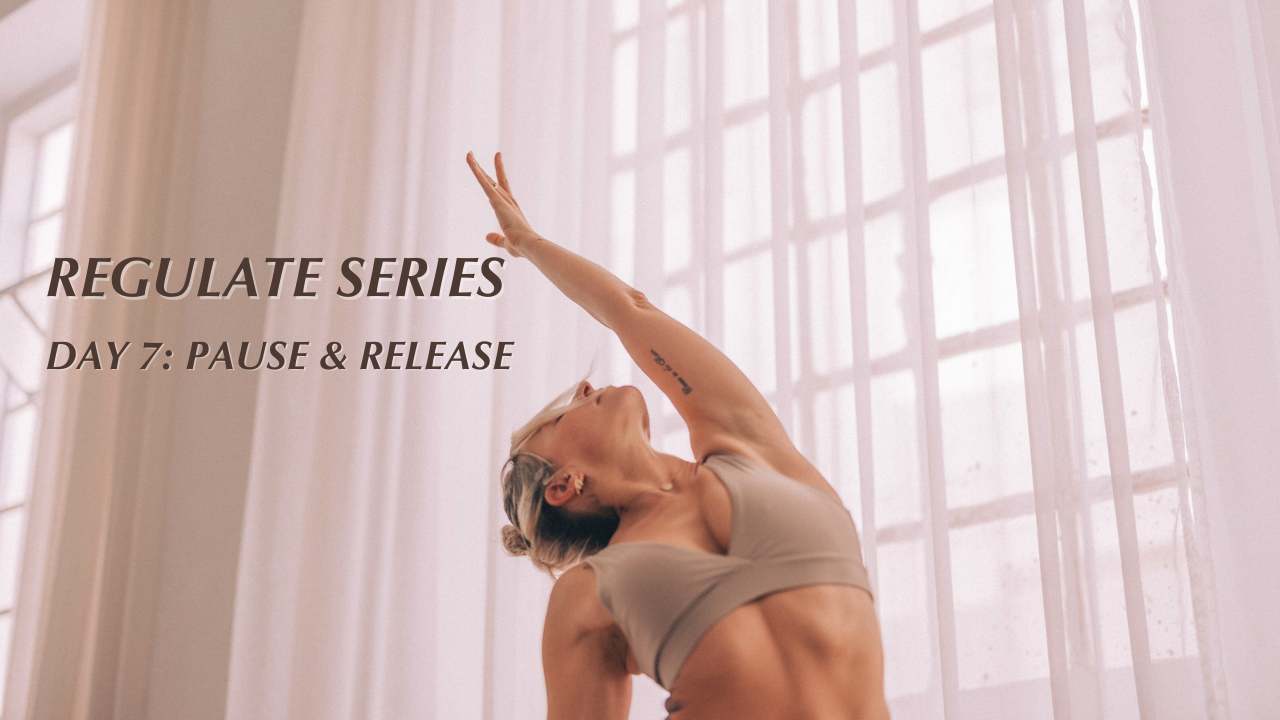 REGULATE, DAY 7: PAUSE & RELEASE YIN